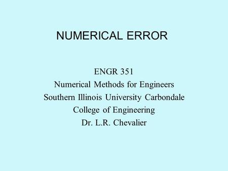NUMERICAL ERROR ENGR 351 Numerical Methods for Engineers