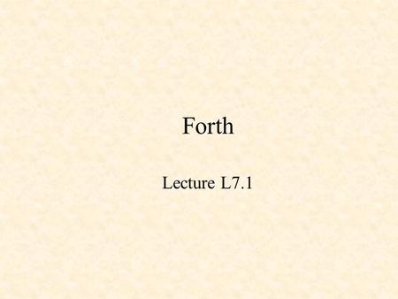 Forth Lecture L7.1. A Brief History of Programming Languages