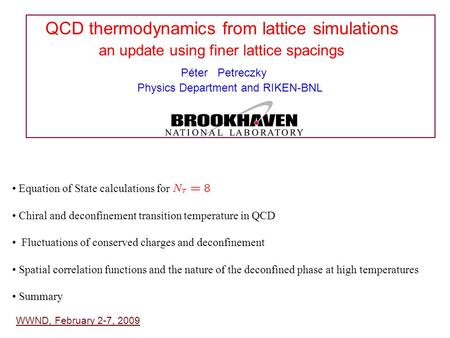 QCD thermodynamics from lattice simulations an update using finer lattice spacings Péter Petreczky Physics Department and RIKEN-BNL WWND, February 2-7,
