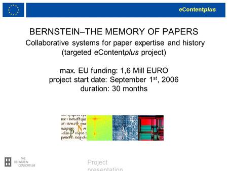 EContentplus Project presentation BERNSTEIN–THE MEMORY OF PAPERS Collaborative systems for paper expertise and history (targeted eContentplus project)