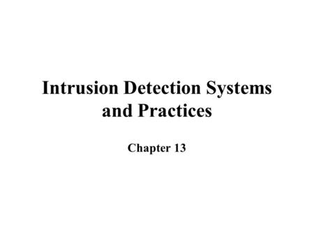 Intrusion Detection Systems and Practices