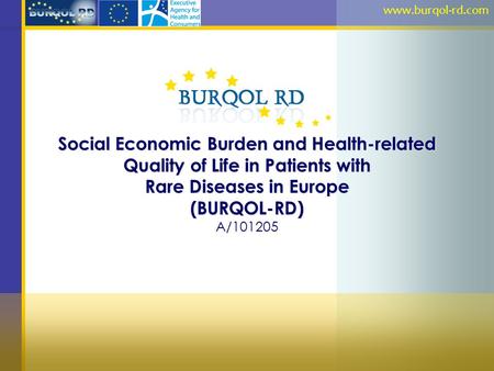 Social Economic Burden and Health-related Quality of Life in Patients with Rare Diseases in Europe (BURQOL-RD) A/101205 www.burqol-rd.com.