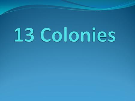 13 Colonies.