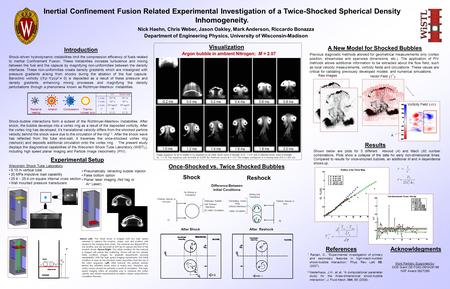 Inertial Confinement Fusion Related Experimental Investigation of a Twice-Shocked Spherical Density Inhomogeneity. Nick Haehn, Chris Weber, Jason Oakley,