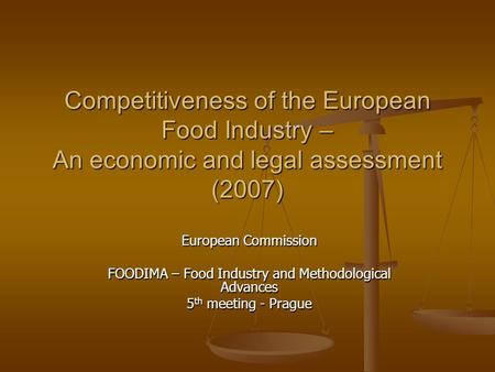 Competitiveness of the European Food Industry – An economic and legal assessment (2007) European Commission FOODIMA – Food Industry and Methodological.