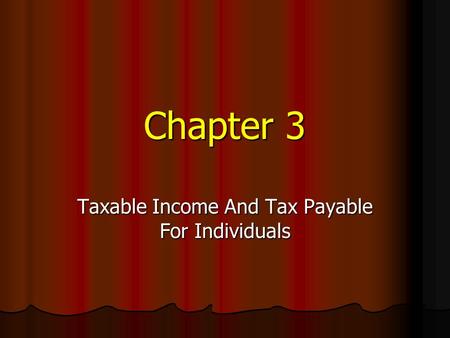 Chapter 3 Taxable Income And Tax Payable For Individuals.