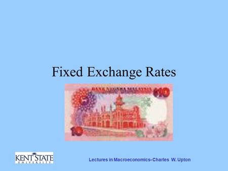 Lectures in Macroeconomics- Charles W. Upton Fixed Exchange Rates.