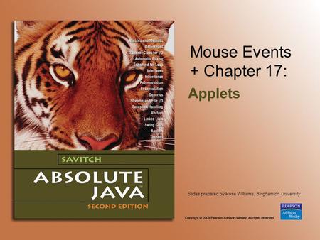 Slides prepared by Rose Williams, Binghamton University Mouse Events + Chapter 17: Applets.