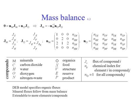 Mass balance 4.3 minerals carbon dioxide water dioxygen nitrogen-waste organics food structure reserve product flux of compound i chemical index for element.