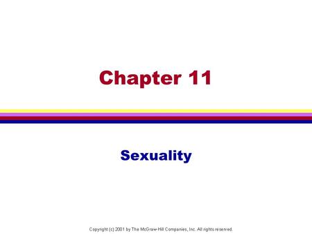 Chapter 11 Sexuality. Thinking About Adolescent Sexuality  An Aspect of Normal Adolescent  Development  The Sexual Culture  Developing a Sexual Identity.