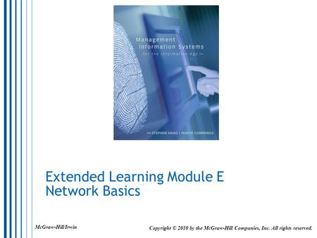 Extended Learning Module E Network Basics Copyright © 2010 by the McGraw-Hill Companies, Inc. All rights reserved. McGraw-Hill/Irwin.