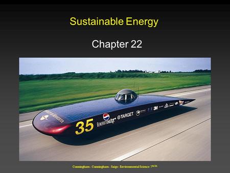 Cunningham - Cunningham - Saigo: Environmental Science 7 th Ed. Sustainable Energy Chapter 22.