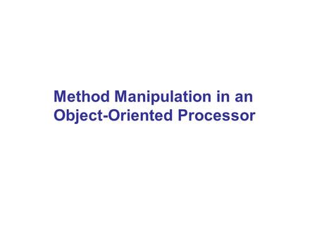 Method Manipulation in an Object-Oriented Processor.