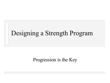 Designing a Strength Program Progression is the Key.