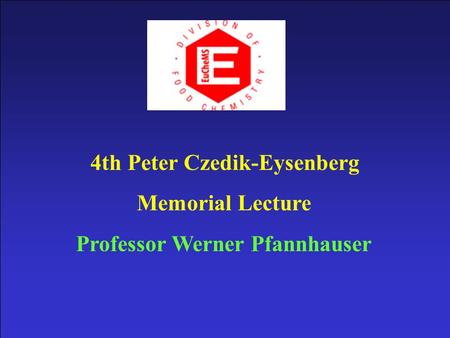 4th Peter Czedik-Eysenberg Memorial Lecture Professor Werner Pfannhauser.