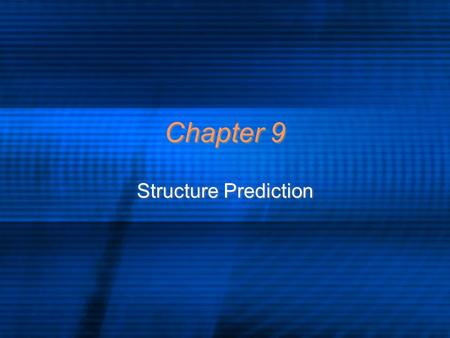 Chapter 9 Structure Prediction. Motivation Given a protein, can you predict molecular structure Want to avoid repeated x-ray crystallography, but want.