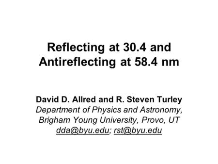 Reflecting at 30.4 and Antireflecting at 58.4 nm David D. Allred and R. Steven Turley Department of Physics and Astronomy, Brigham Young University, Provo,