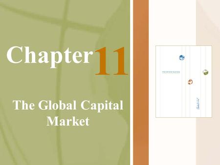Chapter The Global Capital Market 11. McGraw-Hill/Irwin International Business, 5/e © 2005 The McGraw-Hill Companies, Inc., All Rights Reserved. 11-2.