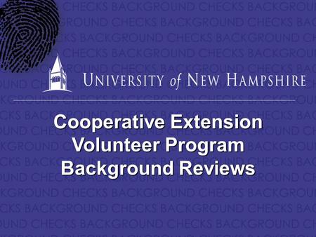 BACKGROUND CHECKS Cooperative Extension Volunteer Program Background Reviews.