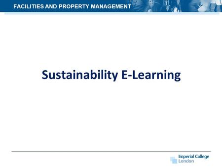 Sustainability E-Learning FACILITIES AND PROPERTY MANAGEMENT.
