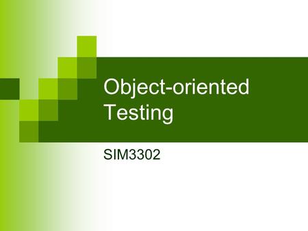 Object-oriented Testing SIM3302. Objectives To cover the strategies and tools associated with object oriented testing  Analysis and Design Testing 