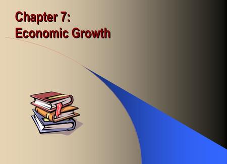 Chapter 7: Economic Growth. Supply of Goods Production Function: Y = F(K, L) Assume constant returns to scale: zY = F(zK, zL) Express in labor units: