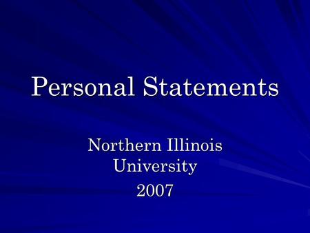 Personal Statements Northern Illinois University 2007.