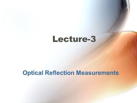 Optical Reflection Measurements Lecture-3. Optical Reflection Measurements Total Return Loss Technique A total return-loss measurement results in a single.