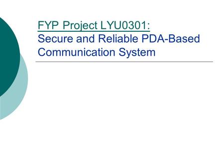 FYP Project LYU0301: Secure and Reliable PDA-Based Communication System.