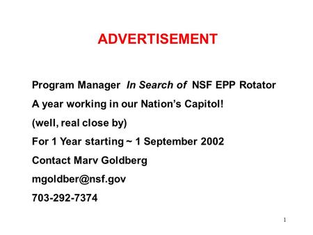 1 ADVERTISEMENT Program Manager In Search of NSF EPP Rotator A year working in our Nation’s Capitol! (well, real close by) For 1 Year starting ~ 1 September.