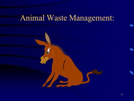1 Animal Waste Management:. 2 Objectives: To gain an understanding to why waste management is important To understand different types of waste disposeal.