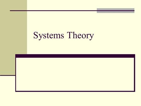 Systems Theory. Characteristics of Systemic View RECURSION Do not ask why? Not interested in cause People and events are viewed in the context of mutual.