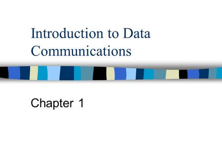 Introduction to Data Communications Chapter 1 What is data communication? Not to be confused with telecommunication— –Any process that permits the passage.