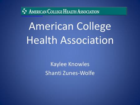 American College Health Association Kaylee Knowles Shanti Zunes-Wolfe