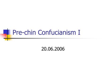 Pre-chin Confucianism I 20.06.2006. Lecture Outline Confucius the Sage Attitude on Traditional Heritage Attitude on Afterlife Political Ideas Important.