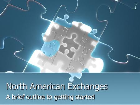 North American Exchanges A brief outline to getting started.