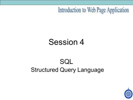 Session 4 SQL Structured Query Language. SQL Modes of use –Interactive –Embedded Purpose –Create database –Create, Read, Update, Delete.
