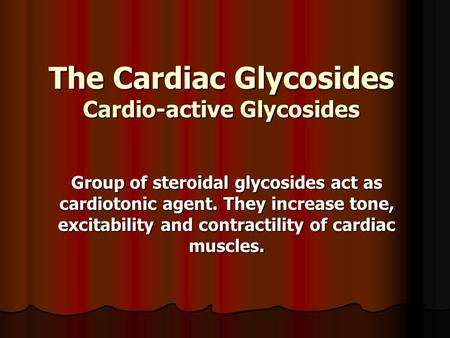 The Cardiac Glycosides Cardio-active Glycosides