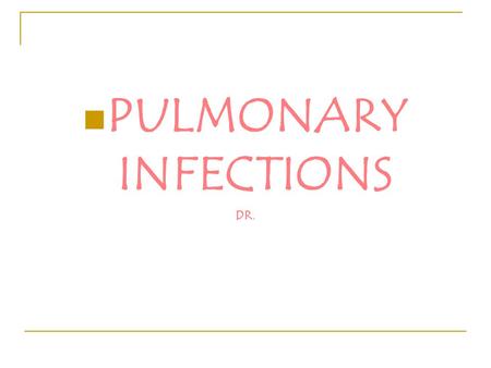 PULMONARY INFECTIONS DR.. Definitions: Pneumonia: Acute pneumonia: Pneumonitis: Lobar pneumonia: Bronchopneumonia: Pulmonary Infections.