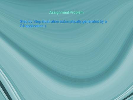 Assignment Problem Step by Step illustration automatically generated by a C# application:)