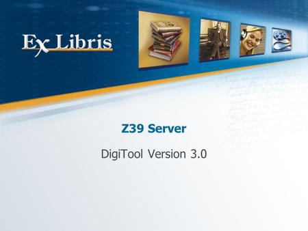Z39 Server DigiTool Version 3.0. Z39 Server 2 z39 SERVER Main Topics z39 server architecture z39 server services z39 server configuration Defining a new.
