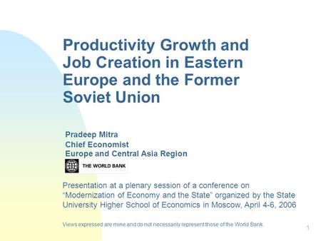 1 Productivity Growth and Job Creation in Eastern Europe and the Former Soviet Union Europe and Central Asia Region Pradeep Mitra Chief Economist Presentation.