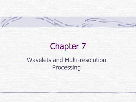 Wavelets and Multi-resolution Processing