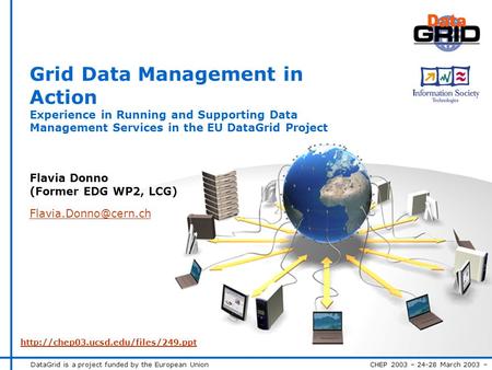 DataGrid is a project funded by the European Union CHEP 2003 – 24-28 March 2003 – Title – n° 1 Grid Data Management in Action Experience in Running and.
