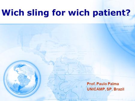 Wich sling for wich patient? Prof. Paulo Palma UNICAMP, SP, Brazil.
