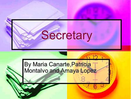 Secretary By Maria Canarte,Patricia Montalvo and Amaya Lopez.