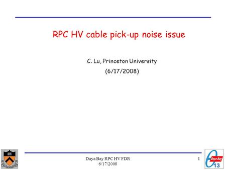 1Daya Bay RPC HV FDR 6/17/2008 RPC HV cable pick-up noise issue C. Lu, Princeton University (6/17/2008)