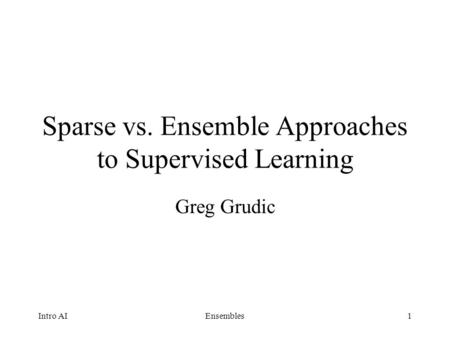 Sparse vs. Ensemble Approaches to Supervised Learning