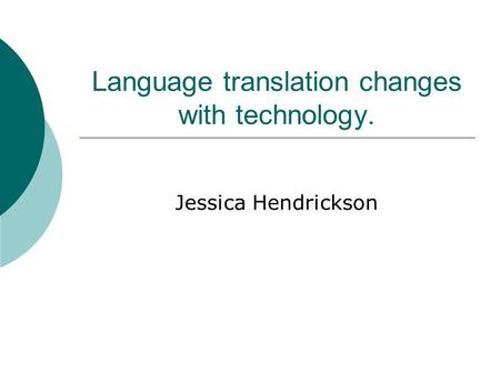 Language translation changes with technology. Jessica Hendrickson.