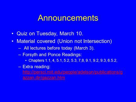 Announcements Quiz on Tuesday, March 10. Material covered (Union not Intersection) – All lectures before today (March 3). –Forsyth and Ponce Readings: